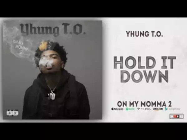 Yhung T.O. - Hold It Down